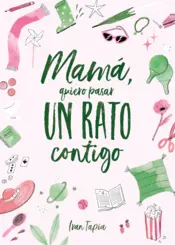 Portada Mom, I Want to Spend Some Time with You